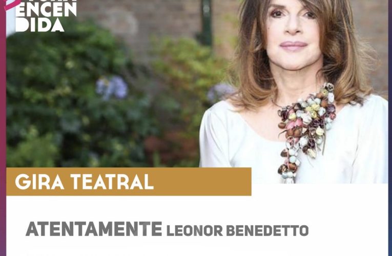 Cultura Encendida en Basavilbaso: Leonor Benedetto presentará el unipersonal “Atentamente”