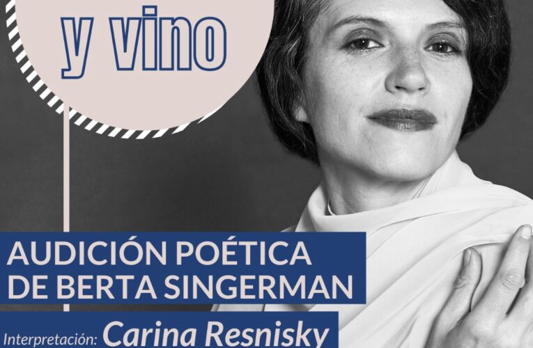 La Biblioteca Luz Obrera propone un viernes de “Poesía y vino” con la Audición Poética de Berta Singerman por Carina Resnisky